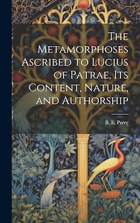 Front cover_The Metamorphoses Ascribed to Lucius of Patrae, its Content, Nature, and Authorship
