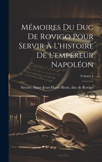 Couverture_Mémoires du Duc de Rovigo pour servir à l'histoire de l'empereur Napoléon; Volume 1