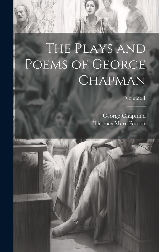 Front cover_The Plays and Poems of George Chapman; Volume 1