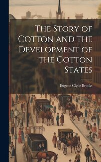 Couverture_The Story of Cotton and the Development of the Cotton States