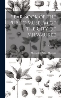 Couverture_Year Book of the Public Museum of the City of Milwaukee; Volume 1