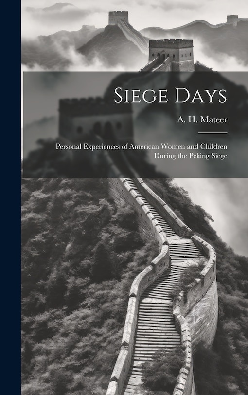Front cover_Siege Days; Personal Experiences of American Women and Children During the Peking Siege