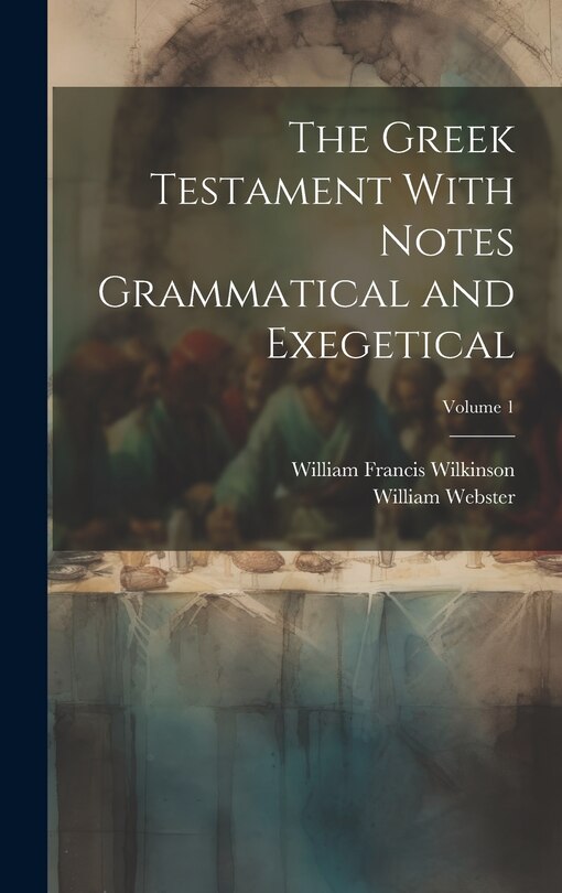 Couverture_The Greek Testament With Notes Grammatical and Exegetical; Volume 1