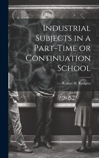 Front cover_Industrial Subjects in a Part-time or Continuation School