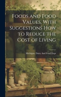 Front cover_Foods and Food Values, With Suggestions how to Reduce the Cost of Living