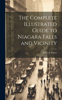 Front cover_The Complete Illustrated Guide to Niagara Falls and Vicinity