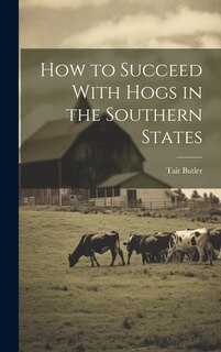 Couverture_How to Succeed With Hogs in the Southern States
