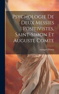 Front cover_Psychologie de deux messies positivistes, Saint-Simon et Auguste Comte