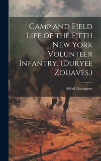 Front cover_Camp and Field Life of the Fifth New York Volunteer Infantry. (Duryee Zouaves.)