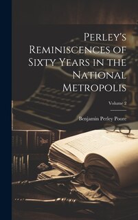 Front cover_Perley's Reminiscences of Sixty Years in the National Metropolis; Volume 2