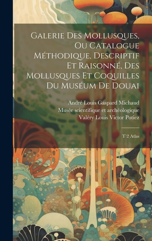 Front cover_Galerie des mollusques, ou Catalogue méthodique, descriptif et raisonné, des mollusques et coquilles du muséum de Douai