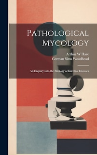 Front cover_Pathological Mycology; an Enquiry Into the Etiology of Infective Diseases