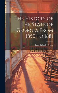 Front cover_The History of the State of Georgia From 1850 to 1881