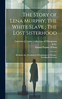 Front cover_The Story of Lena Murphy, the White Slave; The Lost Sisterhood