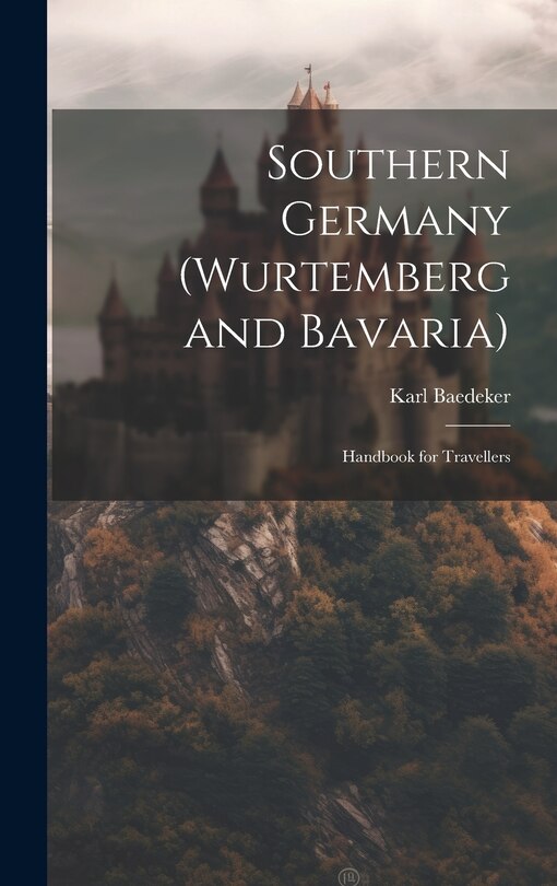 Front cover_Southern Germany (Wurtemberg and Bavaria); Handbook for Travellers