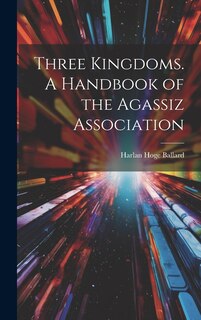 Front cover_Three Kingdoms. A Handbook of the Agassiz Association
