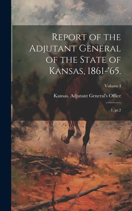 Front cover_Report of the Adjutant General of the State of Kansas, 1861-'65.