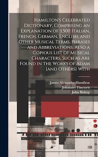 Couverture_Hamilton's Celebrated Dictionary, Comprising an Explanation of 3,500 Italian, French, German, English, and Other Musical Terms, Phrases and Abbreviations, Also a Copious List of Musical Characters, Such as are Found in the Works of Adam [and Others] With