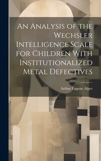 Couverture_An Analysis of the Wechsler Intelligence Scale for Children With Institutionalized Metal Defectives