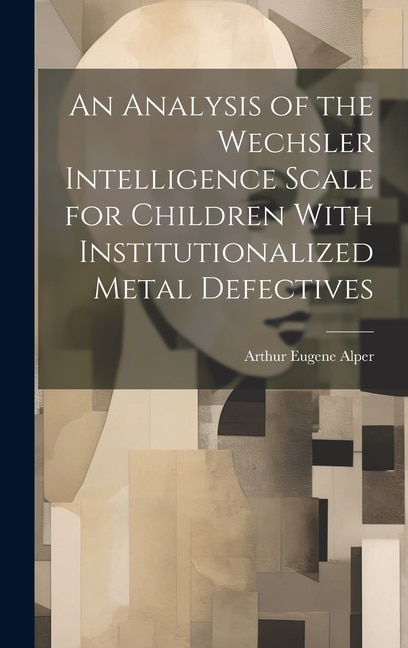 Couverture_An Analysis of the Wechsler Intelligence Scale for Children With Institutionalized Metal Defectives