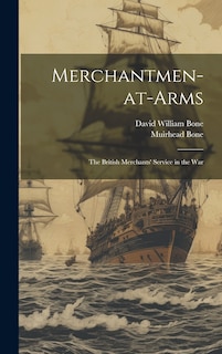 Front cover_Merchantmen-at-arms; the British Merchants' Service in the War