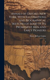 Front cover_Annals of Oxford, New York, With Illustrations and Biographical Sketches of Some of its Prominent men and Early Pioneers