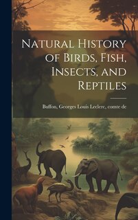 Front cover_Natural History of Birds, Fish, Insects, and Reptiles