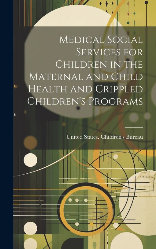 Front cover_Medical Social Services for Children in the Maternal and Child Health and Crippled Children's Programs
