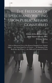 Front cover_The Freedom of Speech and Writing Upon Public Affairs Considered