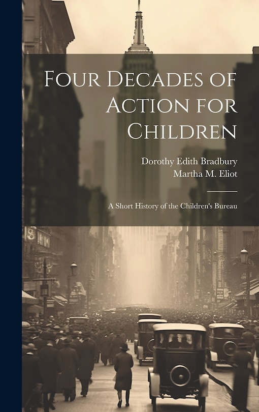 Couverture_Four Decades of Action for Children; a Short History of the Children's Bureau