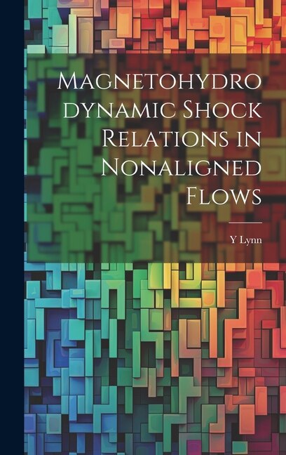 Couverture_Magnetohydrodynamic Shock Relations in Nonaligned Flows