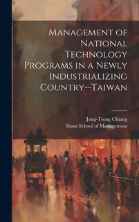 Management of National Technology Programs in a Newly Industrializing Country--Taiwan