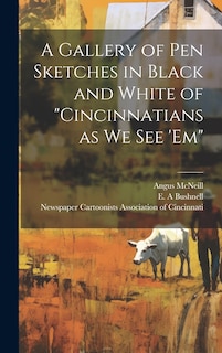 Couverture_A Gallery of pen Sketches in Black and White of Cincinnatians as we see 'em
