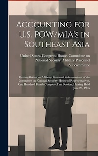 Accounting for U.S. POW/MIA's in Southeast Asia: Hearing Before the Military Personnel Subcommittee of the Committee on National Security, House of Representatives, One Hundred Fourth Congress, First Session, Hearing Held June 28, 1995