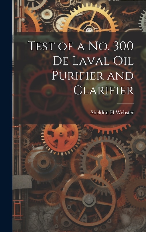 Couverture_Test of a no. 300 De Laval oil Purifier and Clarifier