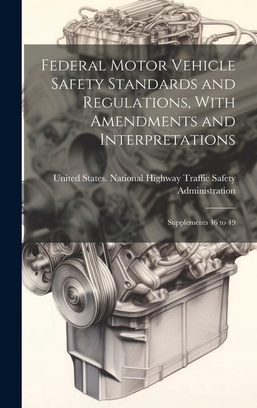 Couverture_Federal Motor Vehicle Safety Standards and Regulations, With Amendments and Interpretations