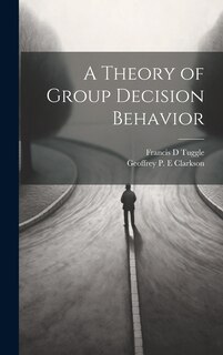 Front cover_A Theory of Group Decision Behavior