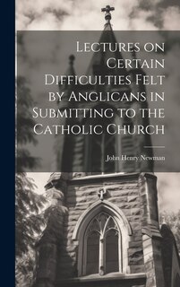 Couverture_Lectures on Certain Difficulties Felt by Anglicans in Submitting to the Catholic Church