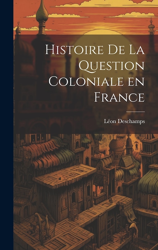 Front cover_Histoire de la question coloniale en France