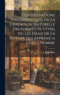 Couverture_Considerations philosophiques de la gradation naturelle des formes de l'etre, ou Les essais de la nature qui apprend a faire l'homme