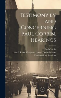 Front cover_Testimony by and Concerning Paul Corbin. Hearings