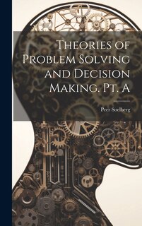 Front cover_Theories of Problem Solving and Decision Making. Pt. A