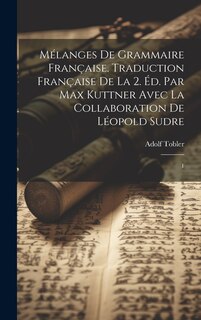 Front cover_Mélanges de grammaire française. Traduction française de la 2. éd. par Max Kuttner avec la collaboration de Léopold Sudre