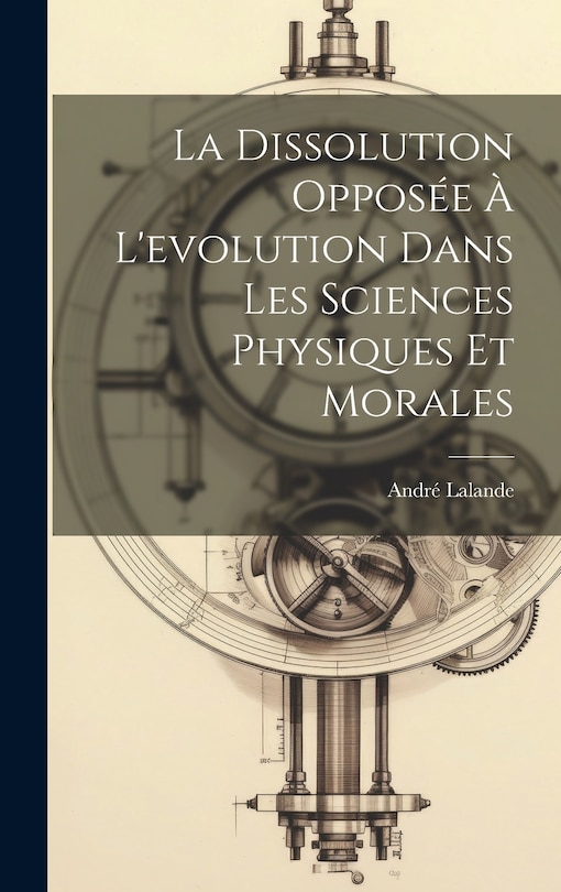 Front cover_La dissolution opposée à l'evolution dans les sciences physiques et morales