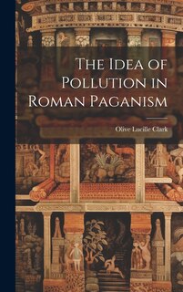 Front cover_The Idea of Pollution in Roman Paganism
