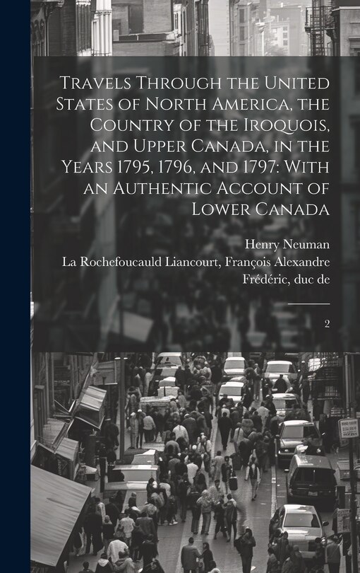 Front cover_Travels Through the United States of North America, the Country of the Iroquois, and Upper Canada, in the Years 1795, 1796, and 1797