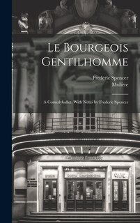 Front cover_Le bourgeois gentilhomme; a comedyballet. With notes by Frederic Spencer