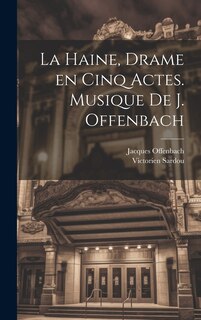 Couverture_La haine, drame en cinq actes. Musique de J. Offenbach
