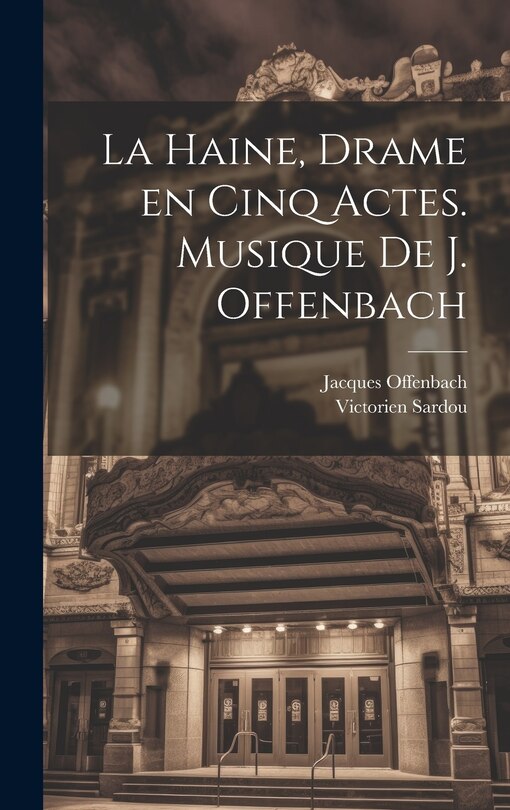 Couverture_La haine, drame en cinq actes. Musique de J. Offenbach