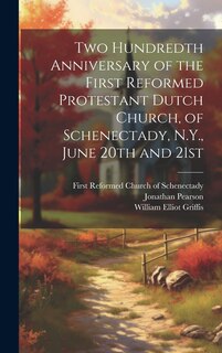 Front cover_Two Hundredth Anniversary of the First Reformed Protestant Dutch Church, of Schenectady, N.Y., June 20th and 21st